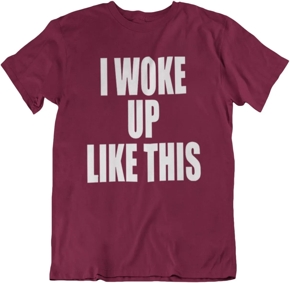 I Woke Up Like This - Mens Or Womens Unisex Novelty Slogan Organic Cotton T-Shirt